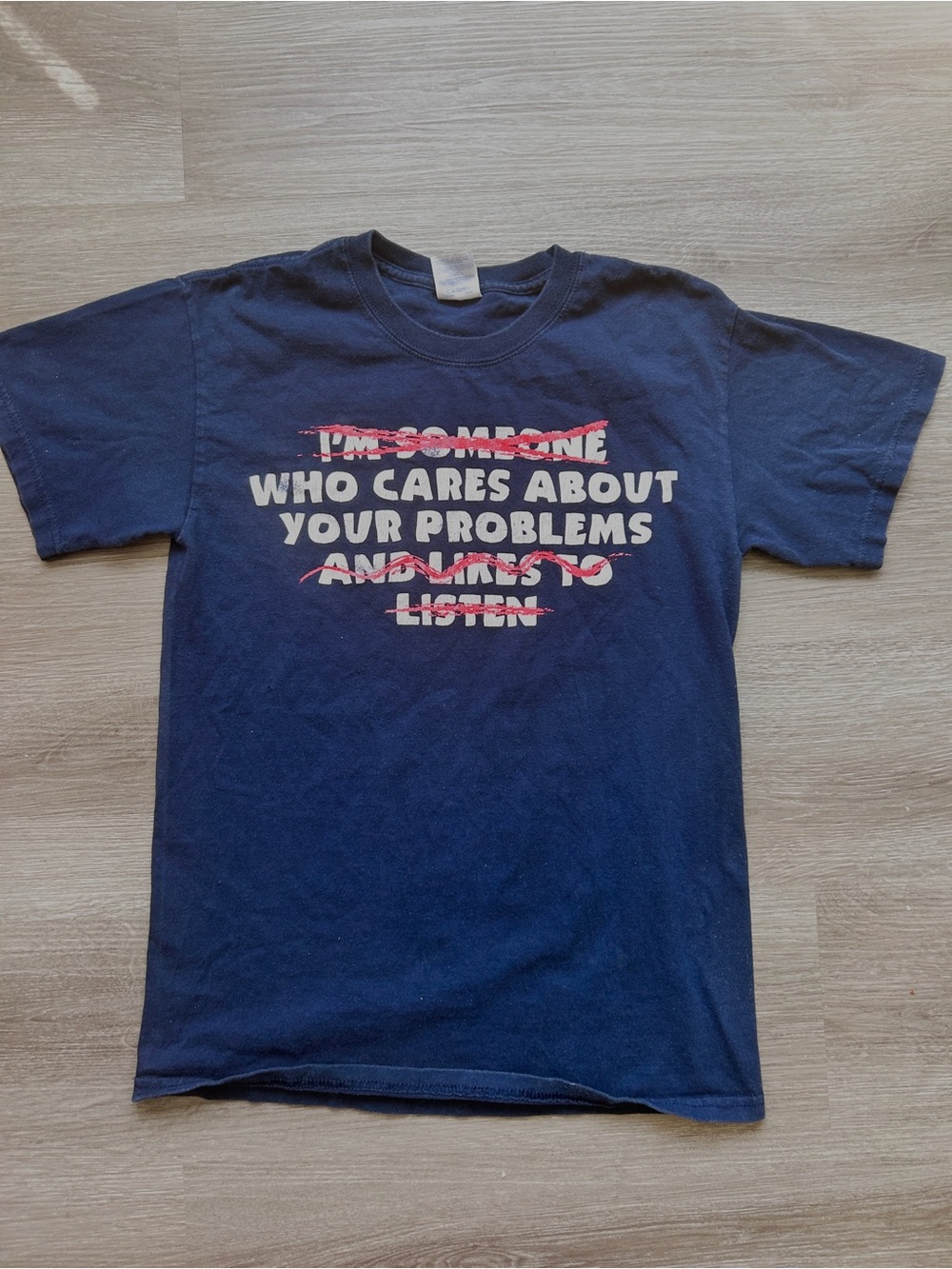 Humorous who cares about your Problems graphic t-shirt - size S